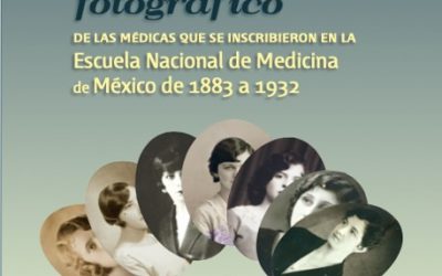 Catálogo  fotográfico de las médicas que se inscribieron en la Escuela Nacional de Medicina de México de 1883 a 1932