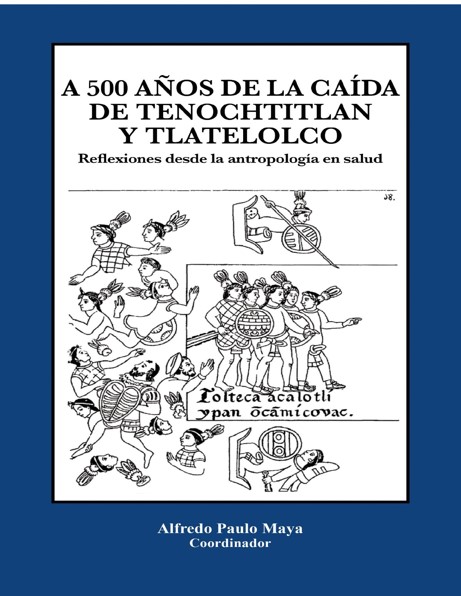 A 500 años de la caída de Tenochtitlan y Tlatelolco. Reflexiones desde la antropología en salud