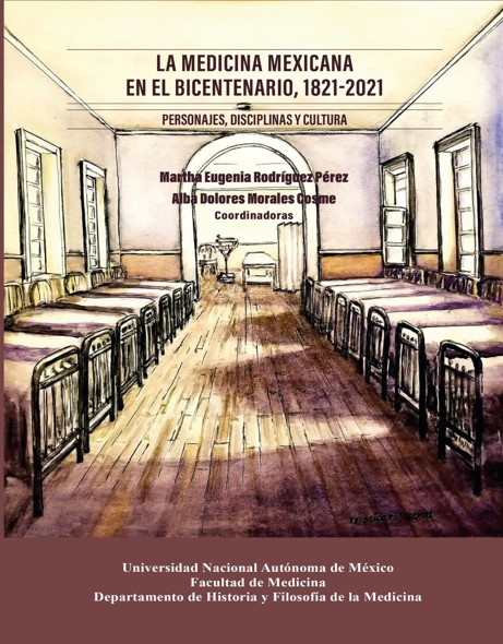 La medicina mexicana en el bicentenario, 1821-2021. Personajes, disciplinas y cultura