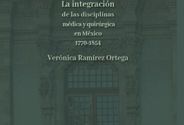 Del Real Colegio de Cirugía al Establecimiento de Ciencias Médicas. La integración de las disciplinas médica y quirúrgica en México1770 -1854